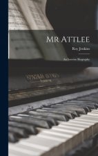 Mr Attlee: an Interim Biography