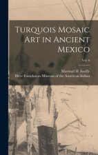 Turquois Mosaic Art in Ancient Mexico; vol. 6