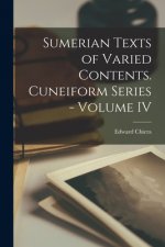 Sumerian Texts of Varied Contents. Cuneiform Series - Volume IV