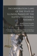 Incorporation Laws of the State of Illinois, Passed by the Eleventh General Assembly