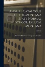 Annual Catalogue of the Montana State Normal School, Dillon, Montana; 1917/18
