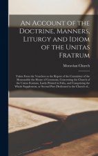 Account of the Doctrine, Manners, Liturgy and Idiom of the Unitas Fratrum