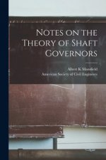 Notes on the Theory of Shaft Governors [microform]