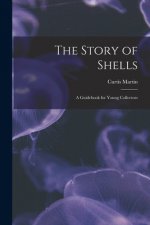The Story of Shells; a Guidebook for Young Collectors