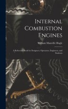 Internal Combustion Engines: a Reference Book for Designers, Operators, Engineers, and Students