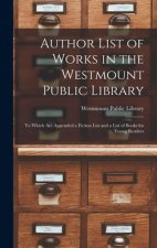 Author List of Works in the Westmount Public Library [microform]