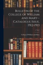 Bulletin of the College of William and Mary--Catalogue Issue, 1912-1913; v.7 no.1