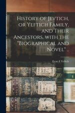 History of Jevtich, or Yeftich Family, and Their Ancestors, With the Biographical and Novel ..