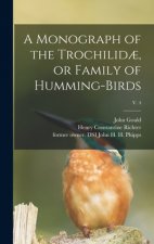 Monograph of the Trochilidae, or Family of Humming-birds; v. 4