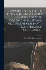 Comparison of Selected Items in Japanese Export Control List with Cocom China List and UK Supplemental Part II (Item 14 Through Conclusion)