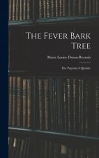 The Fever Bark Tree; the Pageant of Quinine