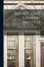 Report / Date Growers' Institute; v.29