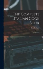 The Complete Italian Cook Book: (La Cucina)