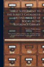 First Supplement to the Subject Catalogue or Finding List of Books in the Reference Library [microform]