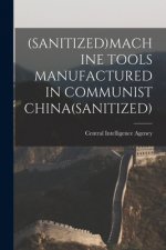 (Sanitized)Machine Tools Manufactured in Communist China(sanitized)