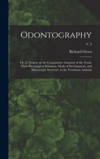 Odontography; or, A Treatise on the Comparative Anatomy of the Teeth; Their Physiological Relations, Mode of Development, and Microscopic Structure, i