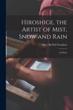 Hiroshige, the Artist of Mist, Snow and Rain: an Essay