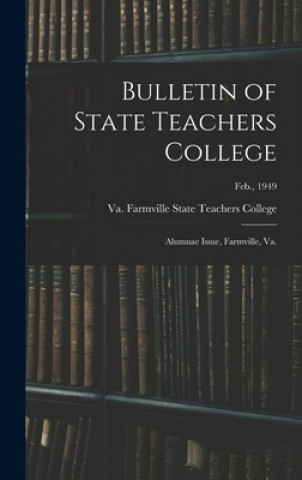 Bulletin of State Teachers College: Alumnae Issue, Farmville, Va.; Feb., 1949