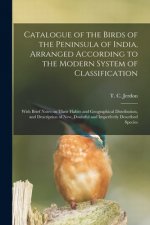 Catalogue of the Birds of the Peninsula of India, Arranged According to the Modern System of Classification