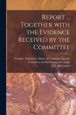 Report ... Together With the Evidence Received by the Committee