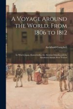 Voyage Around the World, From 1806 to 1812; in Which Japan, Kamschatka, the Aleutian Islands, and the Sandwich Islands Were Visited