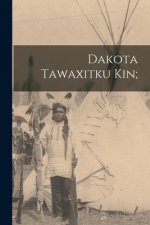 Dakota Tawaxitku Kin;