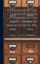 Catalogue of the Laws of Foreign Countries in the State Library of Massachusetts, 1911