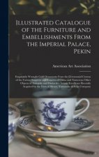 Illustrated Catalogue of the Furniture and Embellishments From the Imperial Palace, Pekin