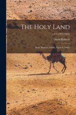 The Holy Land: Syria, Idumea, Arabia, Egypt & Nubia; v.3-4 [1855-1860]