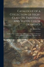 Catalogue of a Collection of High-class Oil Paintings and Water-color Drawings [microform]