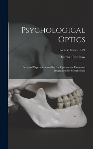 Psychological Optics: Series of Papers Released by the Optometric Extension Program to Its Membership; Book V, series 19-21