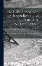 Natural Magick by John Baptista Porta, a Neapolitane