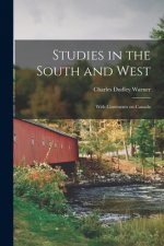 Studies in the South and West [microform]: With Comments on Canada
