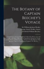 Botany of Captain Beechey's Voyage; Comprising an Acount of the Plants Collected by Messrs. Lay and Collie, and Other Officers of the Expedition, Duri
