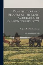 Constitution and Records of the Claim Association of Johnson County, Iowa