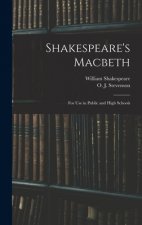 Shakespeare's Macbeth: for Use in Public and High Schools