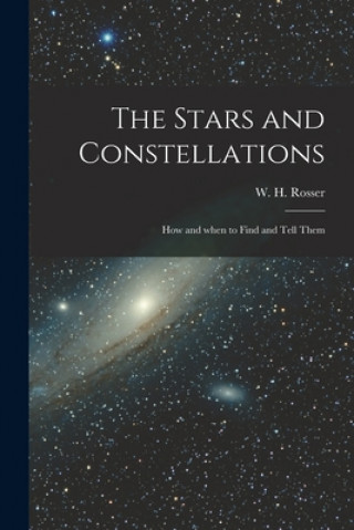 The Stars and Constellations; How and When to Find and Tell Them