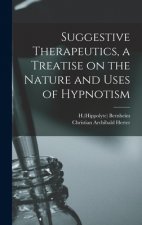 Suggestive Therapeutics, a Treatise on the Nature and Uses of Hypnotism