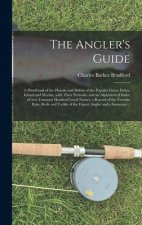 The Angler's Guide; a Handbook of the Haunts and Habits of the Popular Game Fishes, Inland and Marine, With Their Portraits, and an Alphabetical Index