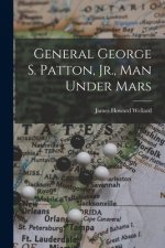 General George S. Patton, Jr., Man Under Mars