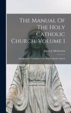 Manual Of The Holy Catholic Church, Volume 1