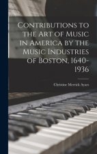 Contributions to the Art of Music in America by the Music Industries of Boston, 1640-1936