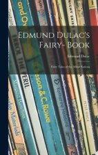 Edmund Dulac's Fairy- Book: Fairy Tales of the Allied Nations