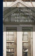 Cabbage, Cauliflower and Allied Vegetables: From Seed to Harvest
