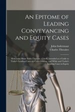 Epitome of Leading Conveyancing and Equity Cases
