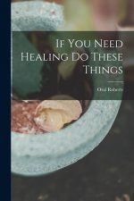 If You Need Healing Do These Things