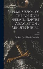 Annual Session of the Toe River Freewill Baptist Association ... Minutes [serial]; 1956