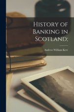 History of Banking in Scotland;