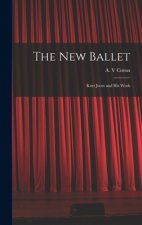 The New Ballet: Kurt Jooss and His Work