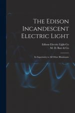 The Edison Incandescent Electric Light [microform]: Its Superiority to All Other Illuminants